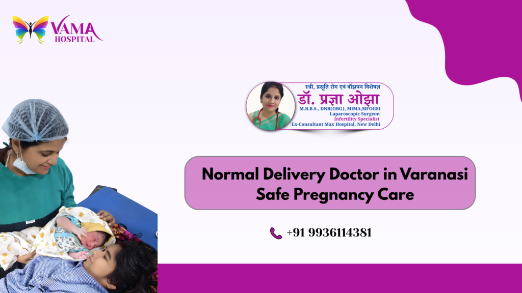 Normal Delivery Doctor in Varanasi – Safe Pregnancy Care